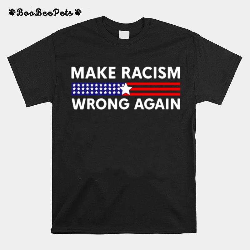 Make Racism Wrong Again America T-Shirt