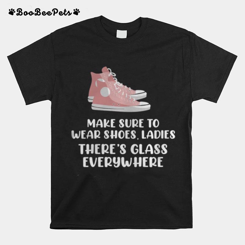 Make Sure To Wear Shoes Glass Everywhere Kamala Harris Meme T-Shirt