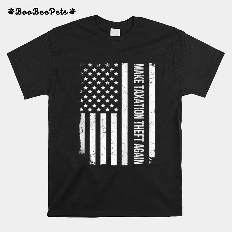 Make Taxation Theft Again American Flag T-Shirt