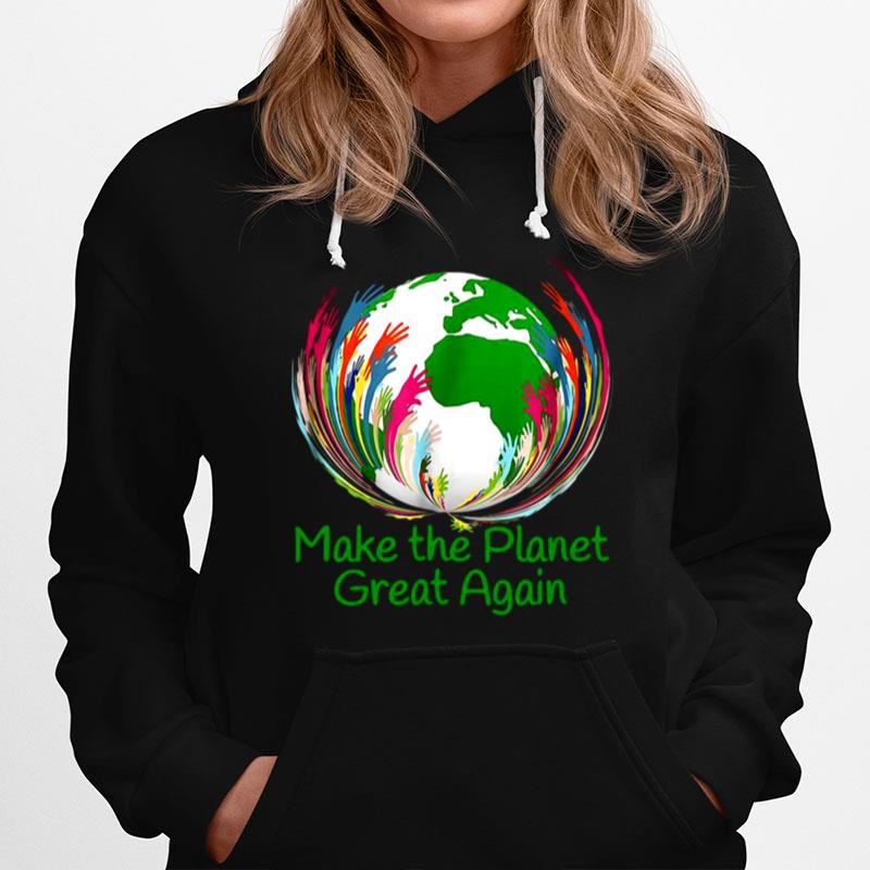 Make The Planet Great Again Environmental Climate Hoodie