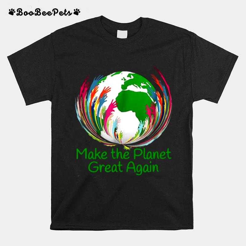 Make The Planet Great Again Environmental Climate T-Shirt