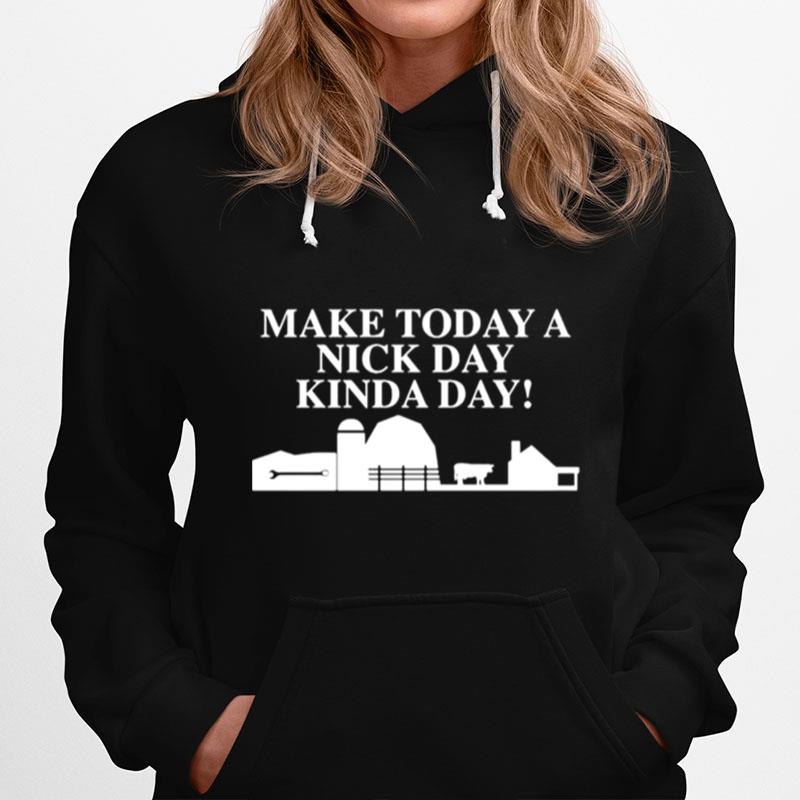 Make Today A Nick Day Kinda Day Hoodie