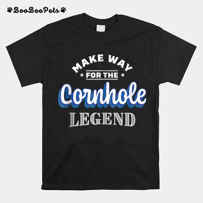 Make Way For The Cornhole Legend T-Shirt