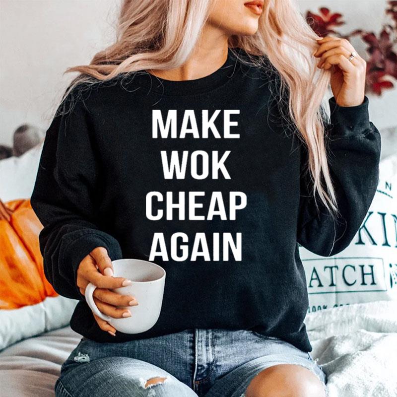 Make Wok Cheap Again Sweater