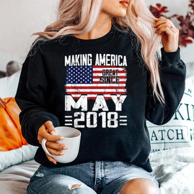 Making America Great Since May 2018 Sweater