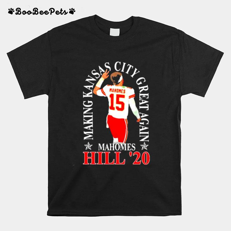 Making Kansas City Great Again Mahomes Hill 20 T-Shirt