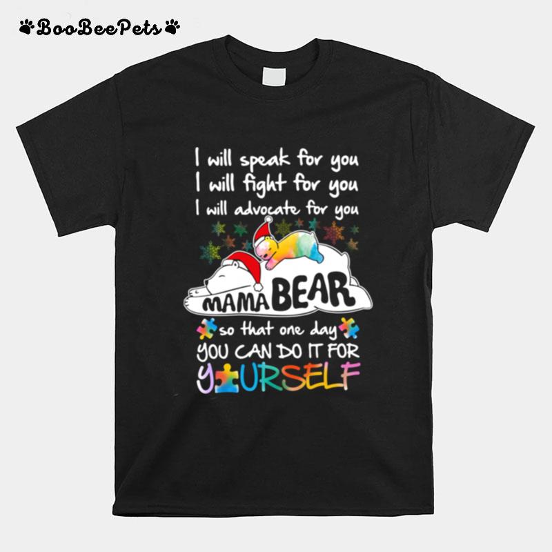 Mama Bear I Will Speak Fight Advocate For You One Day You Can Do It For Yourself Christmas T-Shirt