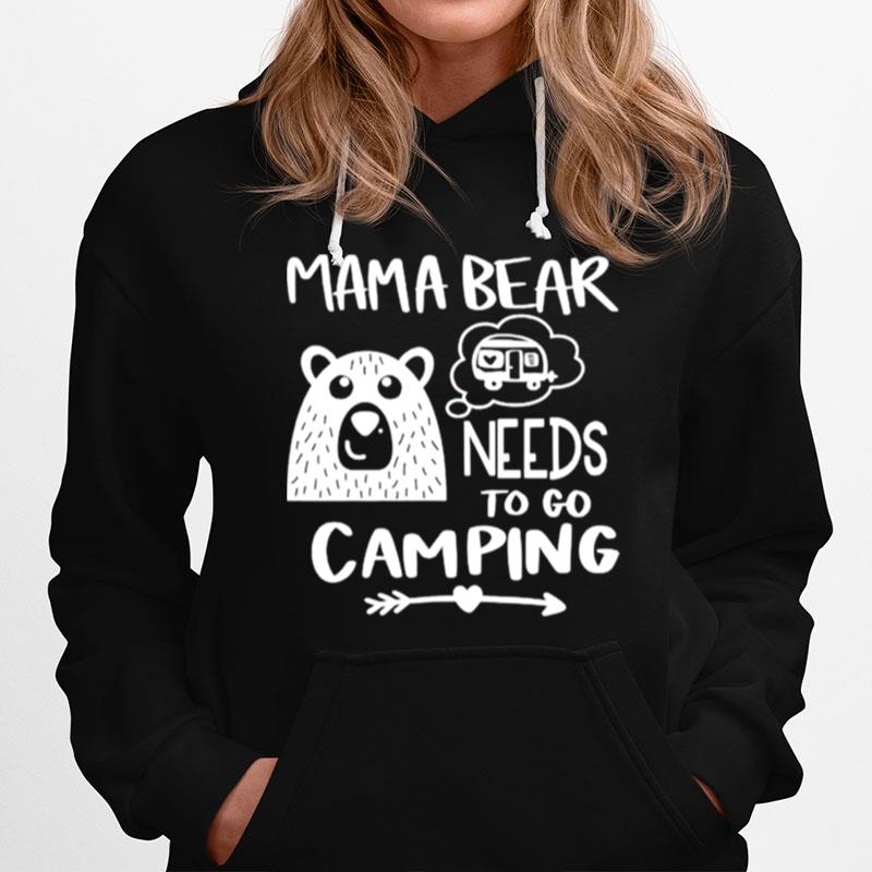 Mama Bear Needs To Go Camping Hoodie