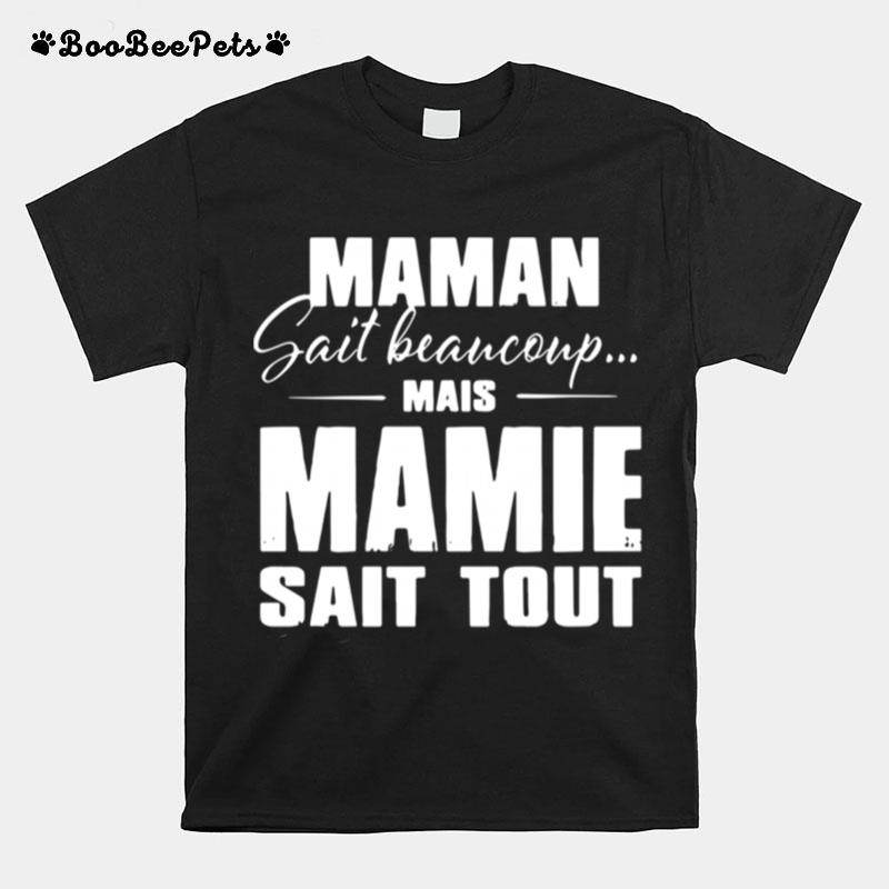 Maman Sait Beaucoup Mais Mamie Sait Tout T-Shirt