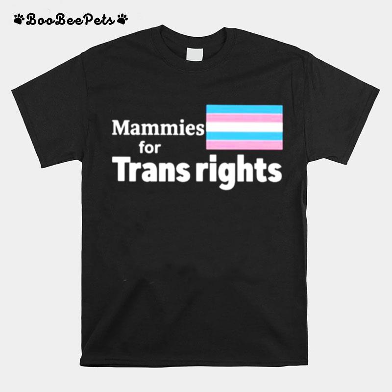 Mammies For Trans Rights T-Shirt