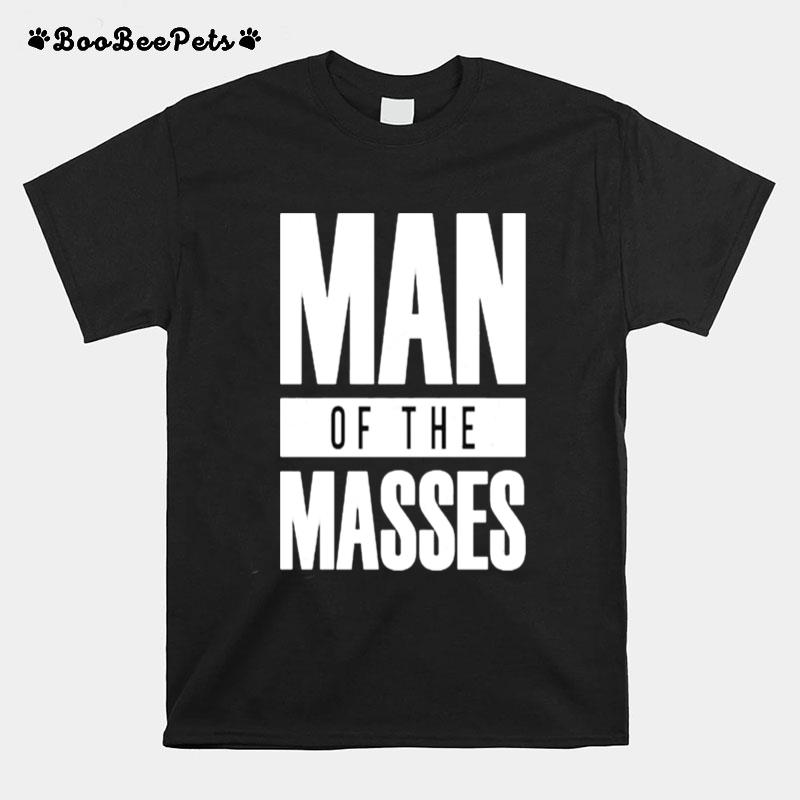 Man Of The Masses Classic T-Shirt