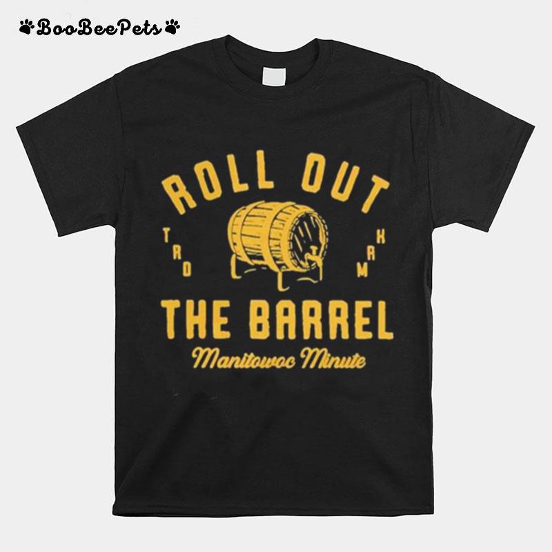Manitowoc Minute Roll Out The Barrel T-Shirt