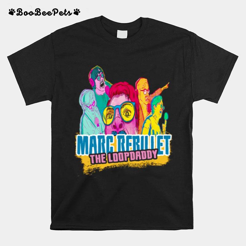 Marc Rebillet The Loopdaddy Funny Art T-Shirt