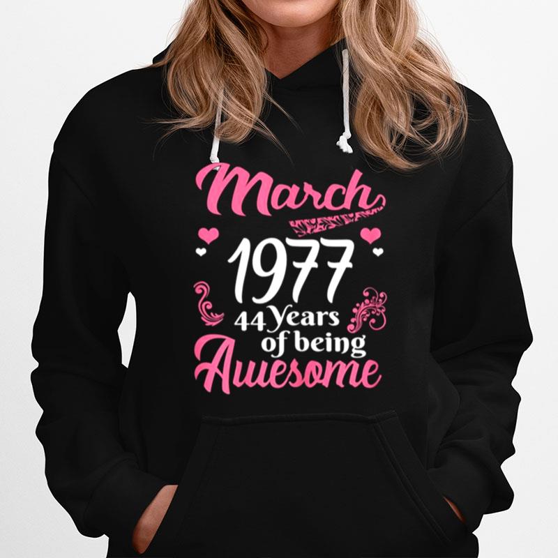 March Girls 1977 Birthday 44 Years Old Awesome Since 1977 Hoodie