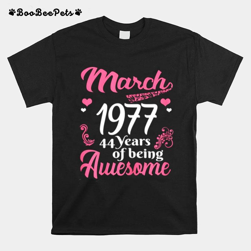 March Girls 1977 Birthday 44 Years Old Awesome Since 1977 T-Shirt
