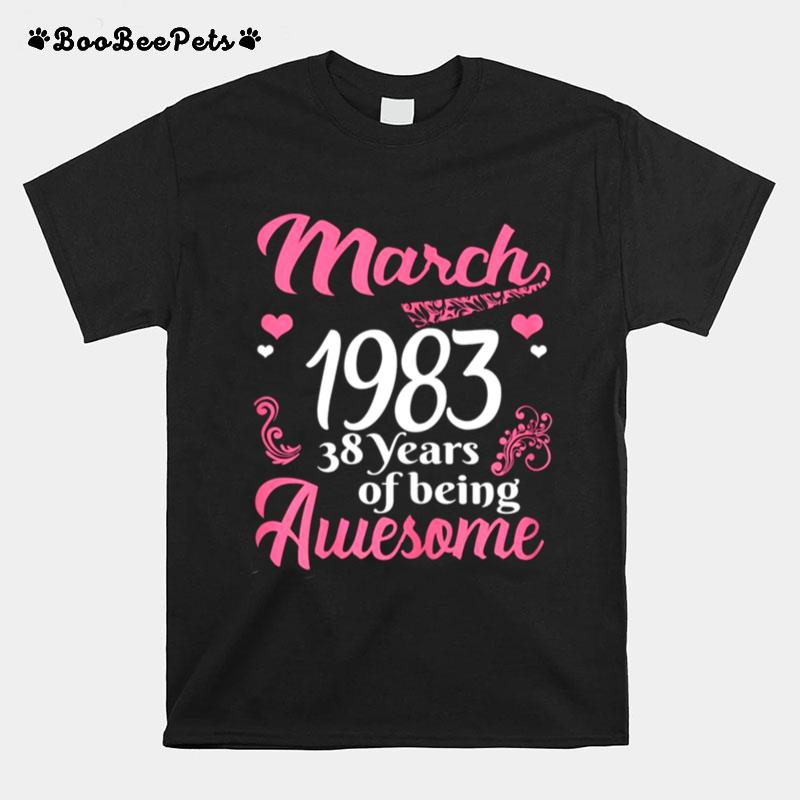 March Girls 1983 Birthday 38 Years Old Awesome Since 1983 T-Shirt