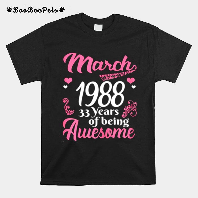 March Girls 1988 Birthday 33 Years Old Awesome Since 1988 T-Shirt