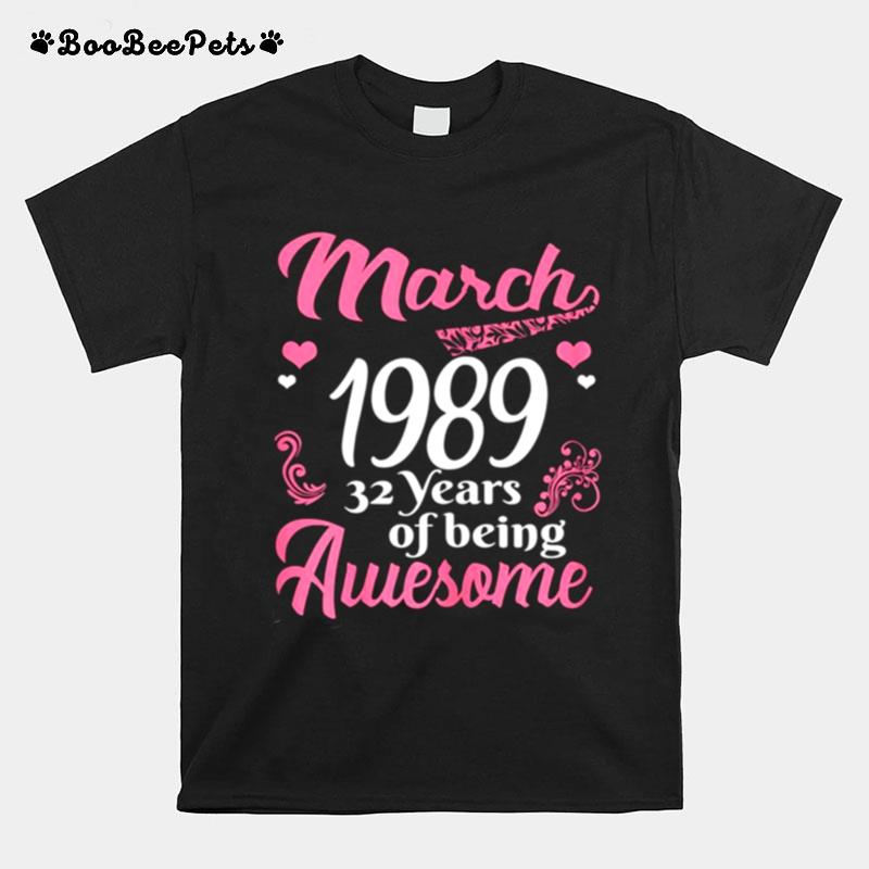 March Girls 1989 Birthday 32 Years Old Awesome Since 1989 T-Shirt