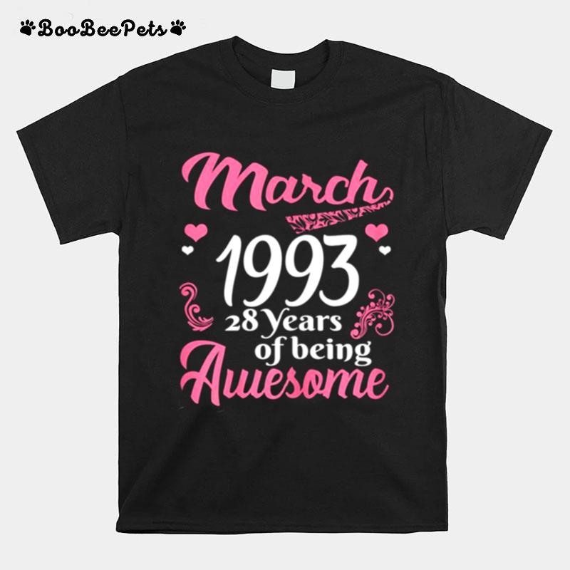 March Girls 1993 Birthday 28 Years Old Awesome Since 1993 T-Shirt