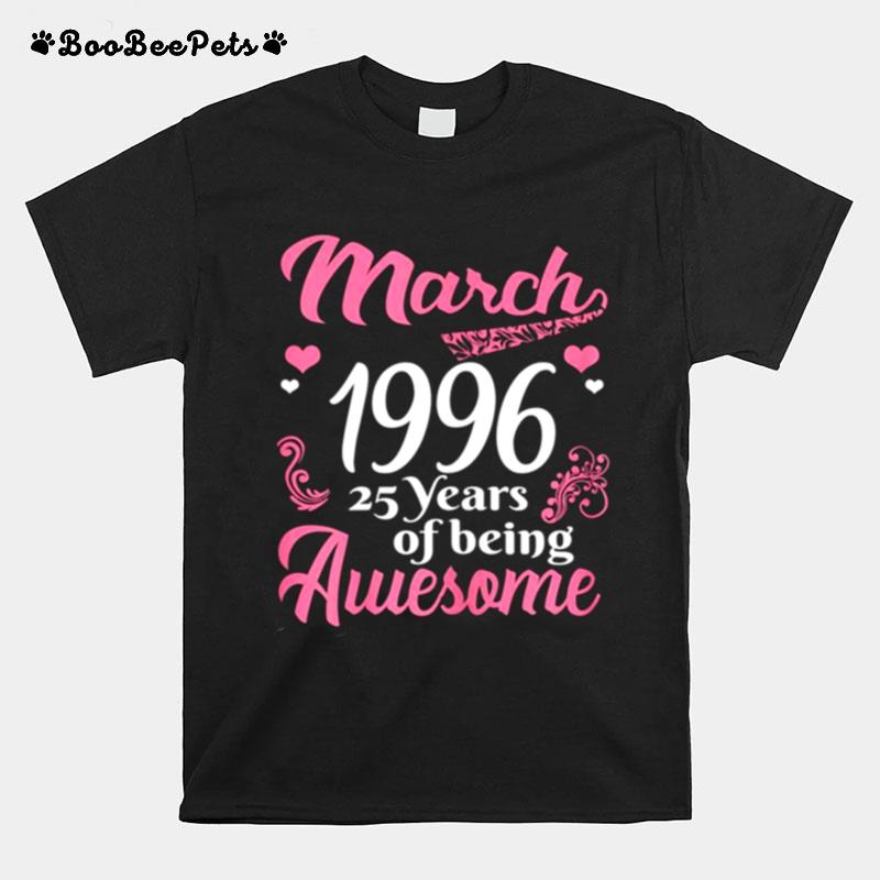 March Girls 1996 Birthday 25 Years Old Awesome Since 1996 T-Shirt