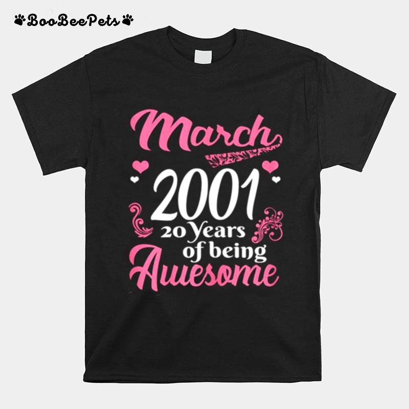 March Girls 2001 Birthday 20 Years Old Awesome Since 2001 T-Shirt