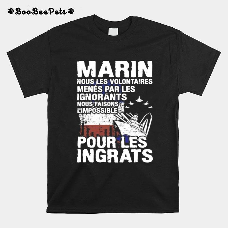 Marin Nuos Les Volontaires Menes Par Les Ignorants Pour Les Ingrats T-Shirt