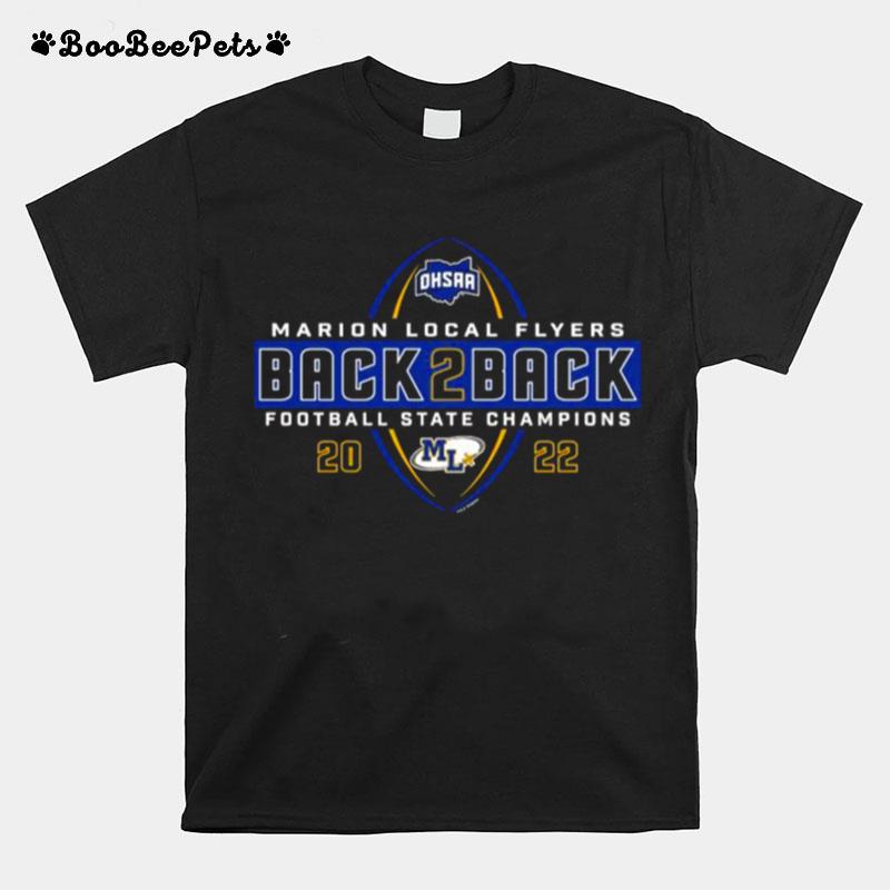 Marion Local Flyers 2022 Ohsaa Football Division Vi Back 2 Back State Champions T-Shirt