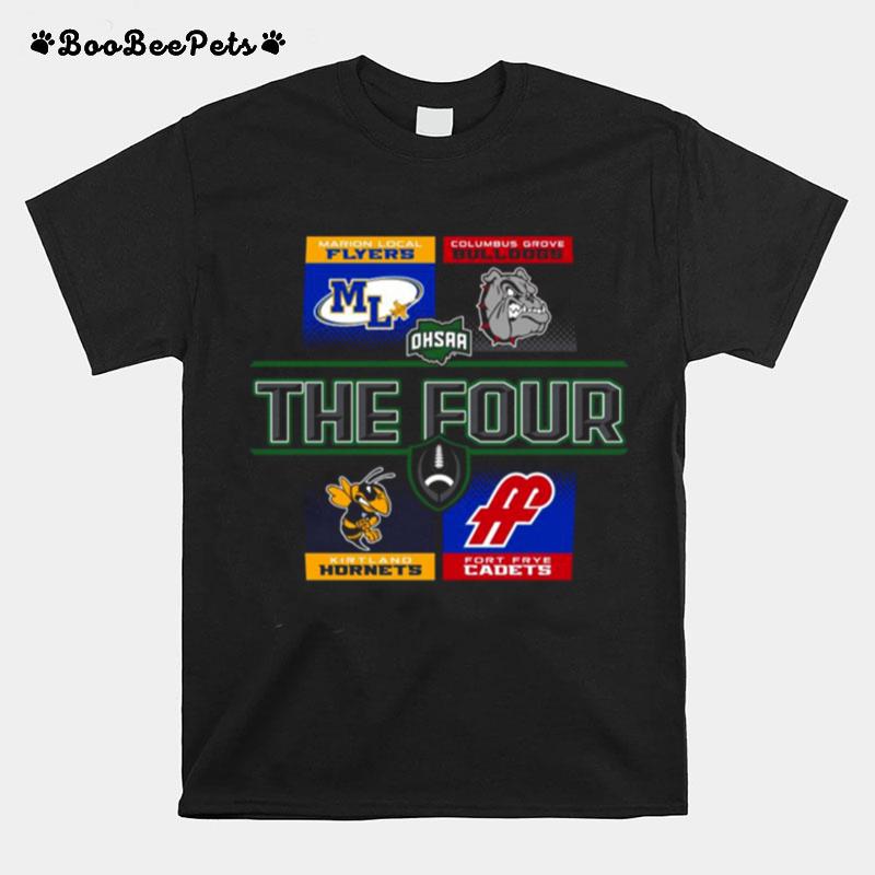 Marion Local Flyers Columbus Grove Bulldogs Kirtland Hornets And Fort Frye Cadets Ohsaa 2022 Div Vi Football Semifinals The Four T-Shirt