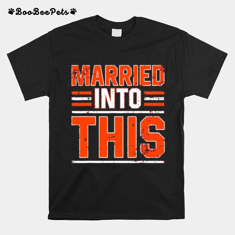 Married Into This Cleveland Browns T-Shirt