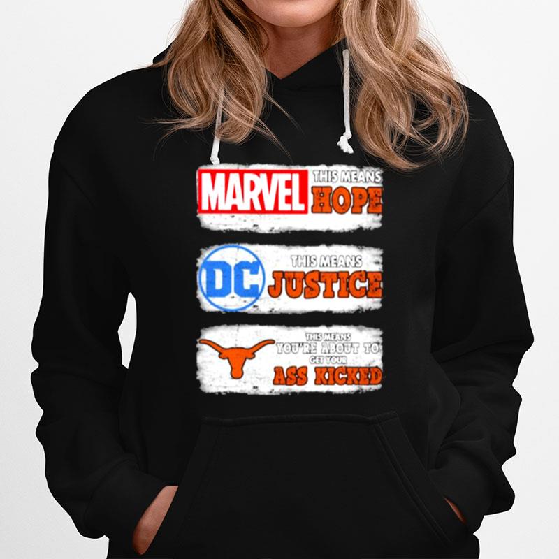 Marvel This Means Hope Tjis Means Justice Dc Texas This Means Youre About To Get Your Ass Kicked Hoodie