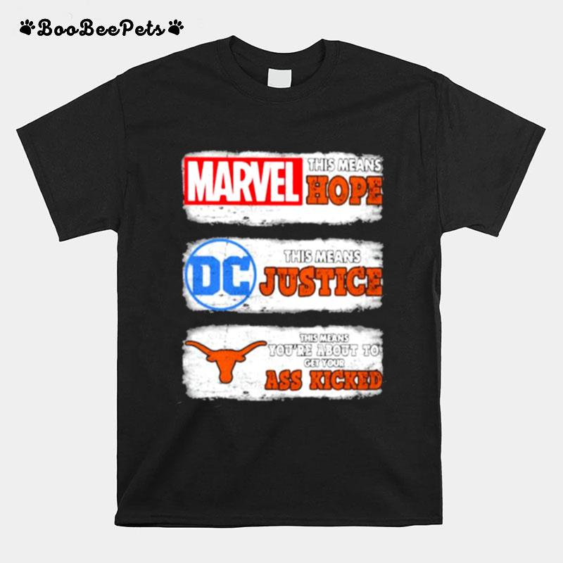 Marvel This Means Hope Tjis Means Justice Dc Texas This Means Youre About To Get Your Ass Kicked T-Shirt
