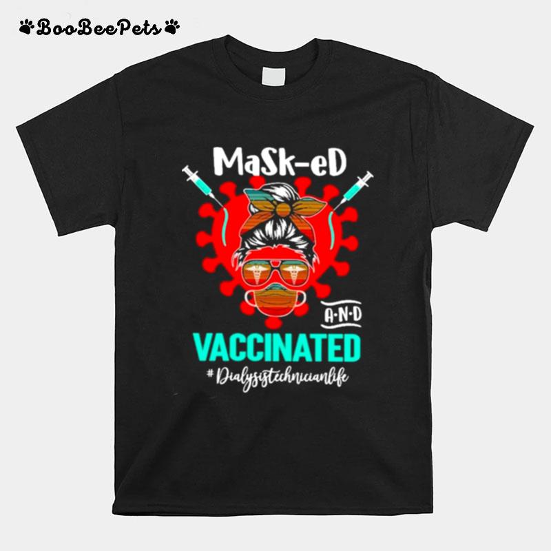 Masked And Vaccinated Dialysis Technician Life T-Shirt