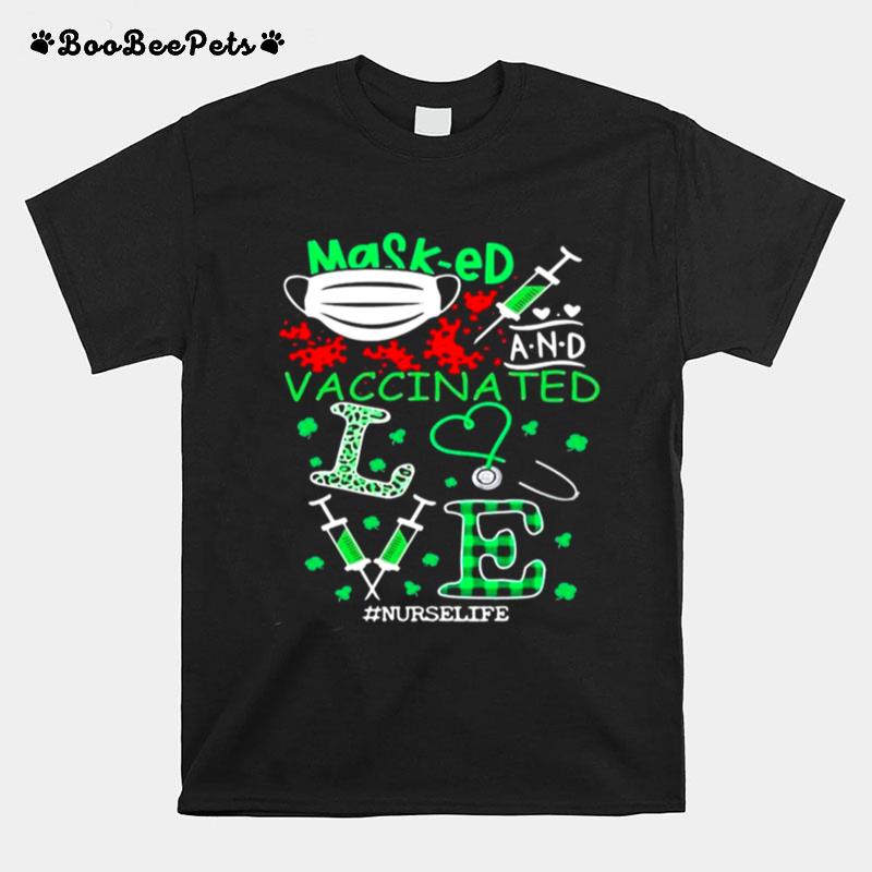 Masked And Vaccinated Love Nurse Life St Patricks Day T-Shirt