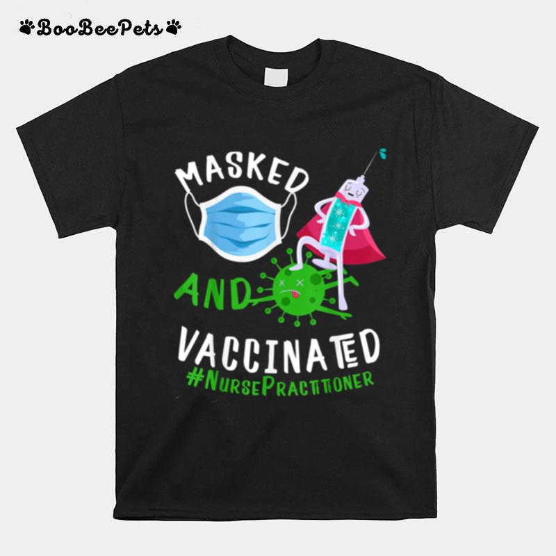 Masked And Vaccinated Nurse Practitioner Np T-Shirt