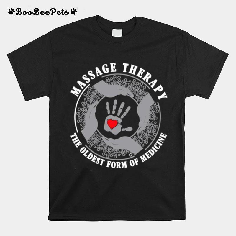 Massage Therapy The Oldest Form Of Medicine T-Shirt