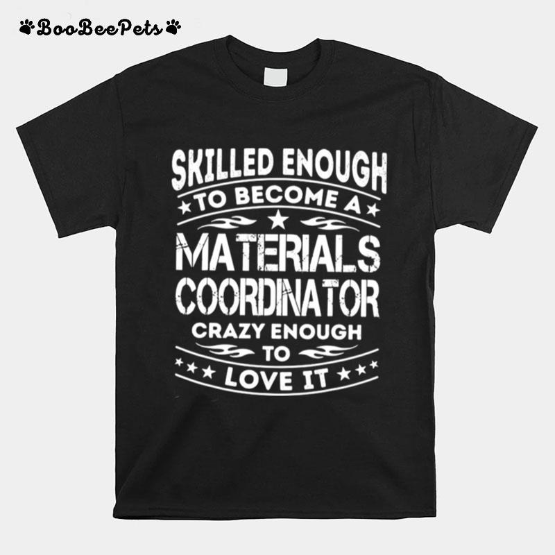 Materials Coordinator Skilled Enough Job Title T-Shirt