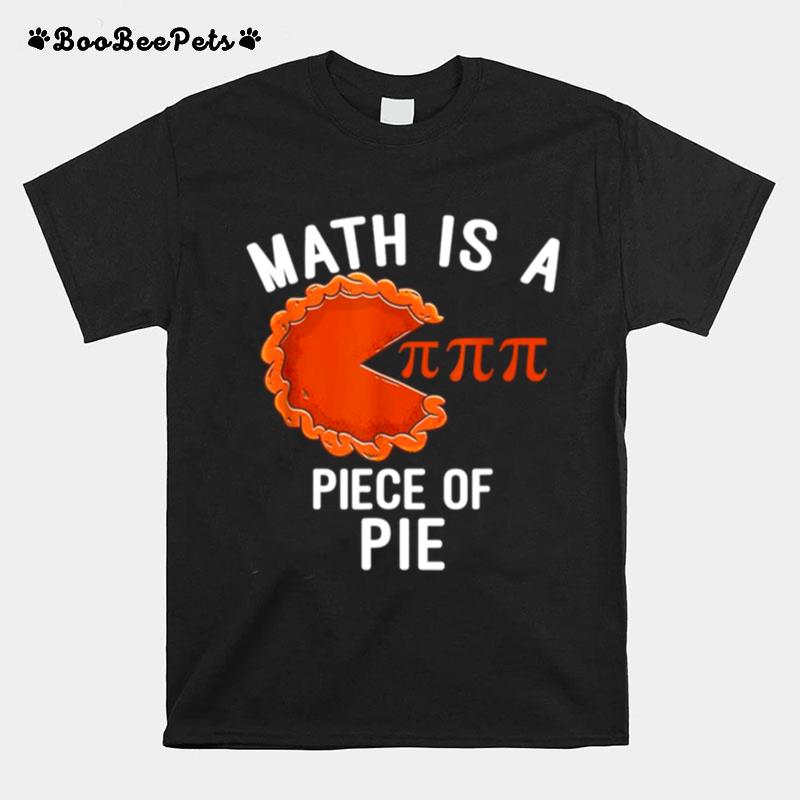 Math Is A Piece Of Pie Pi Day Math Lover Gift T-Shirt