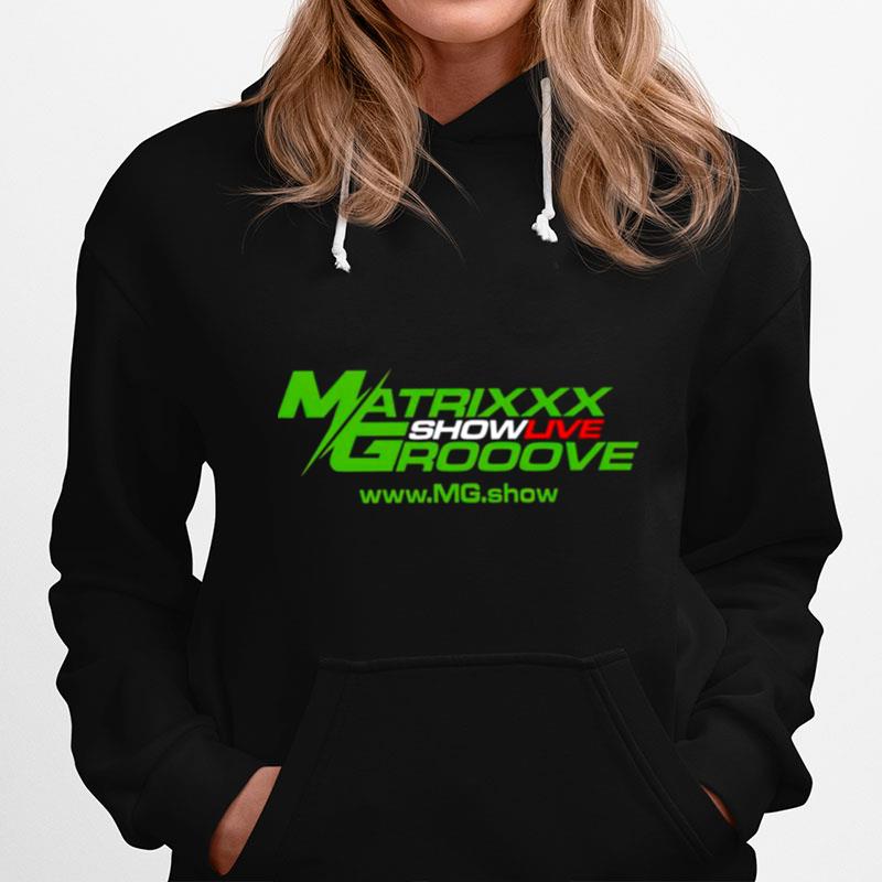 Matrixxx Showlive Grooove Hoodie