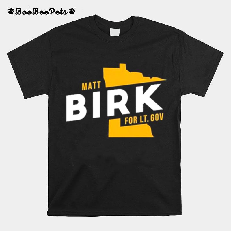 Matt Birk For Lt. Gov T-Shirt