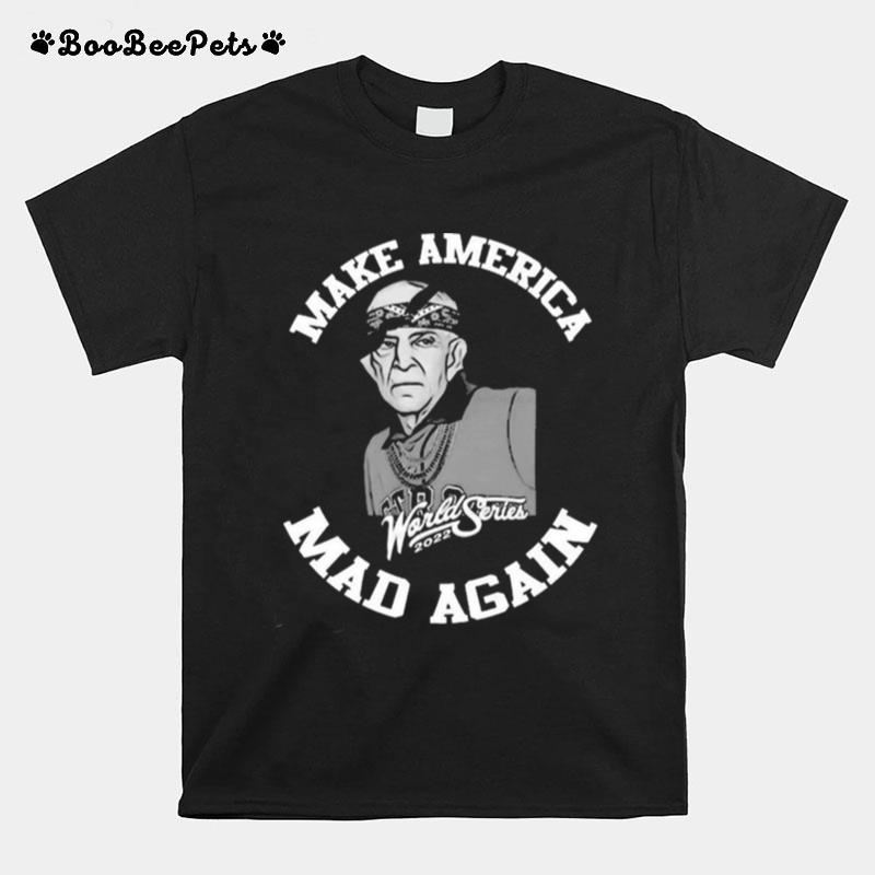 Mattress Mack Astros 2022 World Series Make America Mad Again T-Shirt