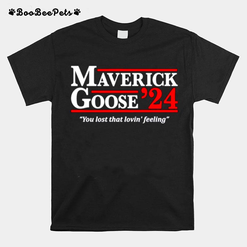Maverick And Goose 2024 You Lost That Lovin Feeling T-Shirt
