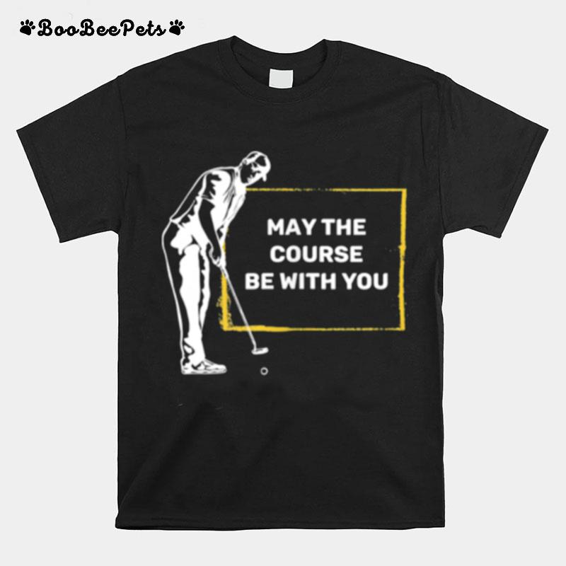 May The Course Be With You Retirement T-Shirt