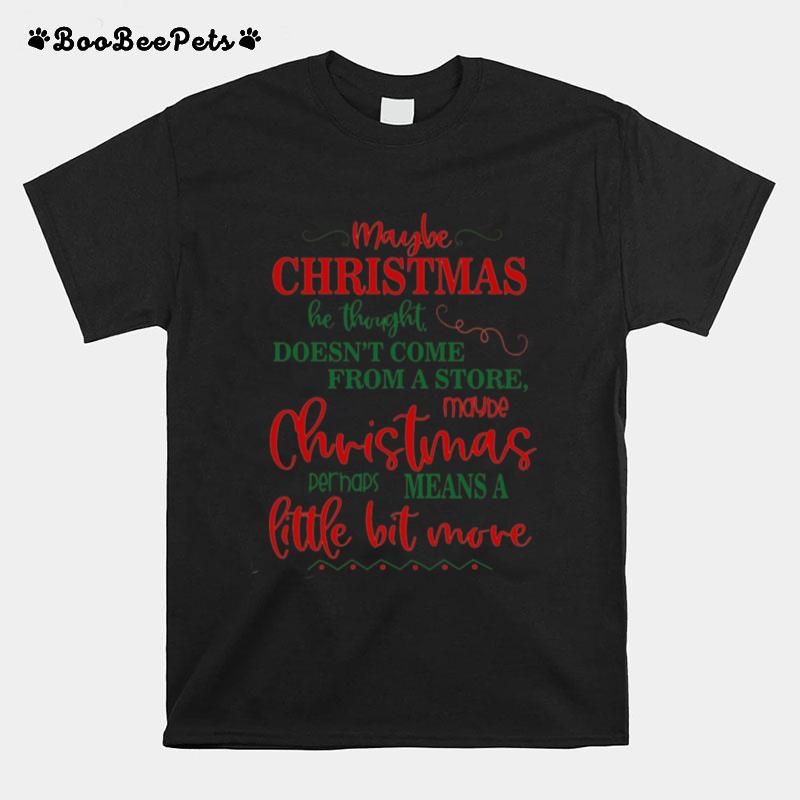 Maybe Christmas Doesnt Come From A Store Christmas T-Shirt