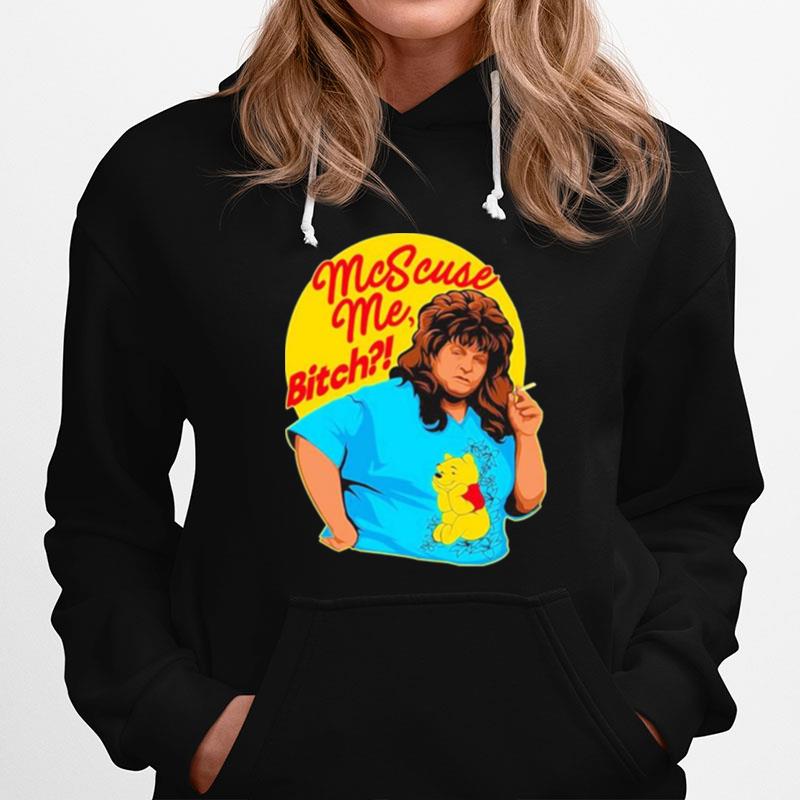 Mcscuse Me Bitch Hoodie