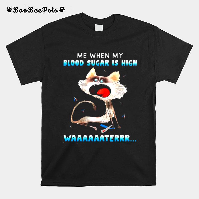 Me When My Blood Sugar Is High Water T-Shirt