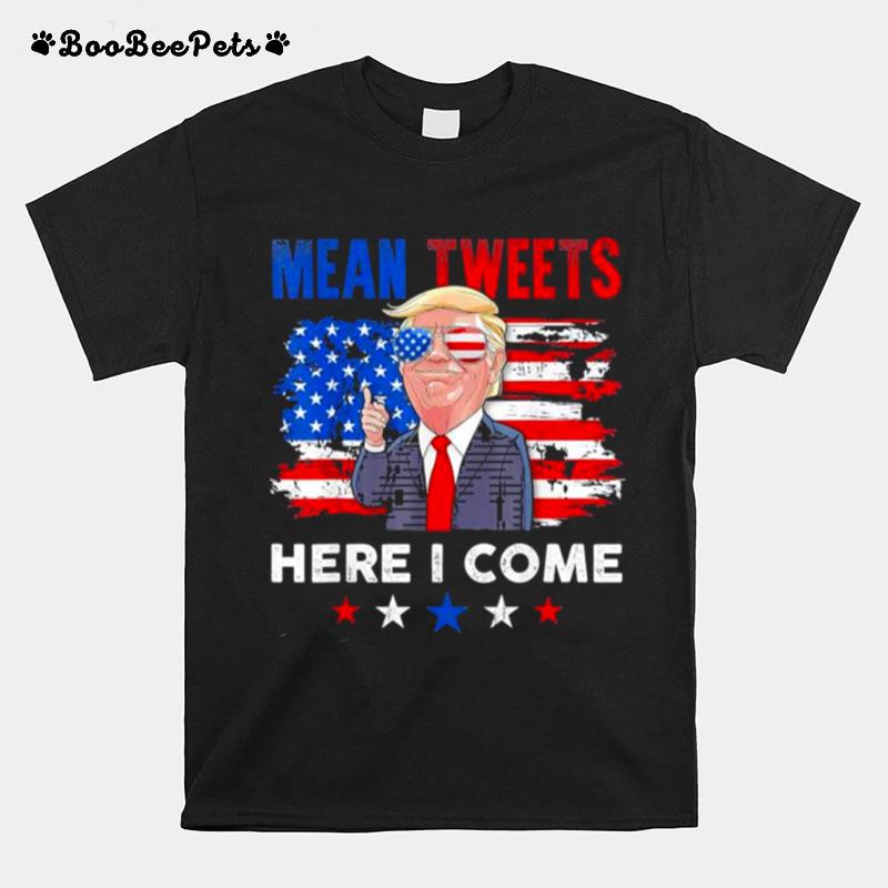 Mean Tweets Here I Come Trump Quote Vintage T-Shirt