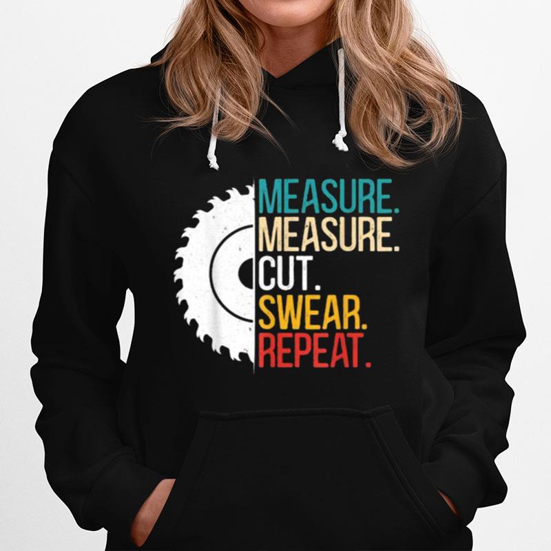 Measure Measure Cut Swear Repeat Hoodie