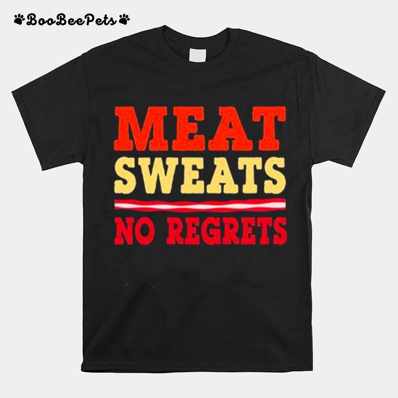 Meat Sweats No Regreats Barbecue Steak Grill Master Bbq Cool Gift T-Shirt