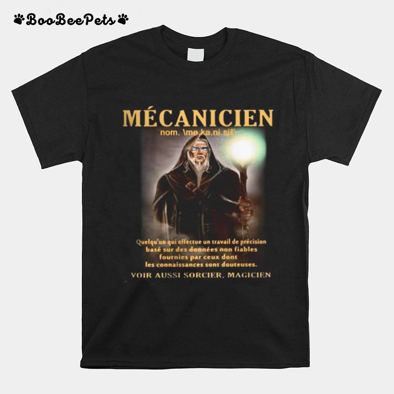 Mecanicien Quelquun Qui Effectue Un Travail De Precision Base Sur Des Donnees Non Fiables Fournies Par Ceux Dont Les Connaissances Sont Douteuses T-Shirt