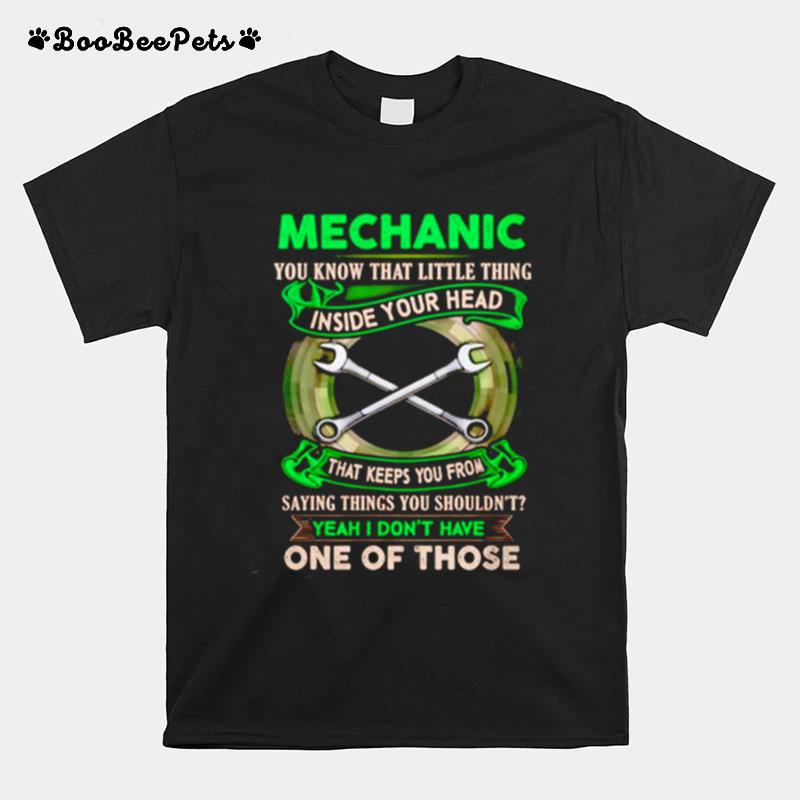 Mechanic You Know That Little Thing Inside Your Head That Keeps You From Saying Things T-Shirt